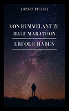 Omslagsbild för Von Bummelant zu Half Marathon - Wie gelingt es Ihnen?