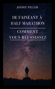 Omslagsbild för De fainéant à Half Marathon - Comment vous réussissez?