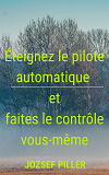 Omslagsbild för Éteignez le pilote automatique et faites le contrôle vous-même