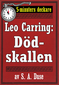 Omslagsbild för 5-minuters deckare. Leo Carring: Dödskallen. Detektivhistoria. Återutgivning av text från 1925