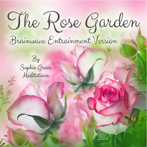 Omslagsbild för The Rose Garden. Brainwave Entrainment Version