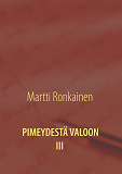 Omslagsbild för Pimeydestä valoon III