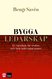 Cover for Bygga ledarskap : En handbok för chefer och hela ledningsgruppen