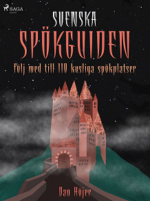 Omslagsbild för Svenska spökguiden: följ med till 110 kusliga spökplatser