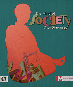 Omslagsbild för The Mindful Society : How Mindfulness is Changing the World from the Inside Out
