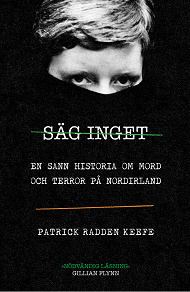 Omslagsbild för Säg inget : en sann historia om mord och terror på Nordirland