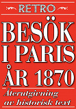 Omslagsbild för Ett besök i Paris år 1870. Återutgivning av historisk text
