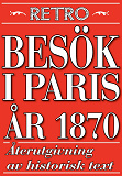 Omslagsbild för Ett besök i Paris år 1870. Återutgivning av historisk text