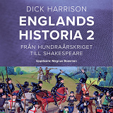 Cover for Englands historia, 2. Från hundraårskriget till Shakespeare