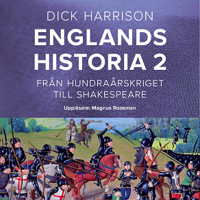 Cover for Englands historia, 2. Från hundraårskriget till Shakespeare