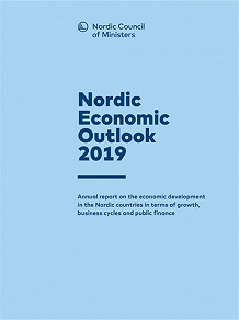 Omslagsbild för Nordic Economic Outlook 2019: Annual report on the economic development in the Nordic countries in terms of growth, business cycles and public finance