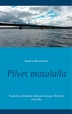 Omslagsbild för Pilvet matalalla: Tarinoita elämästä vaikeasti sairaan ihmisen rinnalla