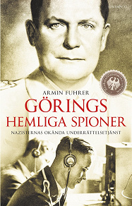 Omslagsbild för Görings hemliga spioner. Nazisternas okända underrättelsetjänst 