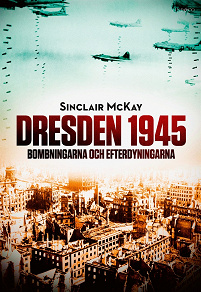 Omslagsbild för Dresden 1945. Bombningarna och efterdyningarna