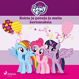 Omslagsbild för My Little Pony - Koiria ja poneja ja muita kertomuksia