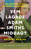 Bokomslag för Vem lagade Adam Smiths middag?