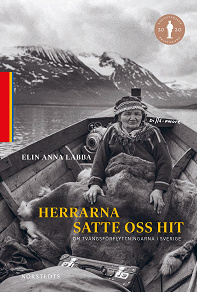 Cover for Herrarna satte oss hit : Om tvångsförflyttningarna i Sverige