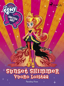 Omslagsbild för My Little Pony - Equestria Girls - Sunset Shimmerin vuoro loistaa