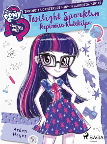 Omslagsbild för My Little Pony - Equestria Girls - Twilight Sparklen kipinöivä tiedekilpa