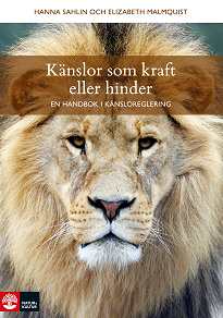Cover for Känslor som kraft eller hinder : en handbok i känsloreglering
