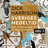 Bokomslag för Sveriges medeltid, 1. Från hövdingarnas tid till Magnus Ladulås