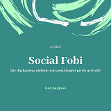 Omslagsbild för Social Fobi. Lär dig hantera rädslor och social ångest på ett nytt sätt.