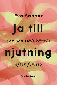 Cover for Ja till njutning : sex och självkänsla efter femtio