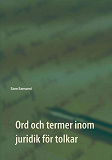 Cover for Ord och termer inom juridik för tolkar: svenska till persiska och persiska till svenska