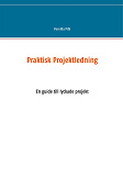 Omslagsbild för Praktisk Projektledning: En guide till lyckade projekt