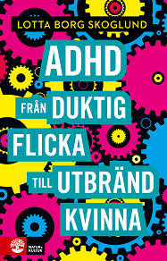 Cover for Adhd : från duktig flicka till utbränd kvinna