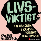 Omslagsbild för Livsviktigt : en handbok i kroppspositivt föräldraskap