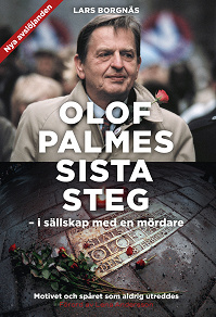 Omslagsbild för Olof Palmes sista steg : i sällskap med en mördare