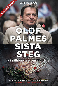 Omslagsbild för Olof Palmes sista steg : I sällskap med en mördare