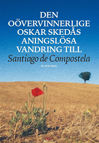 Omslagsbild för Den oövervinnerlige Oskar Skedås aningslösa vandring till Santiago de Compostela