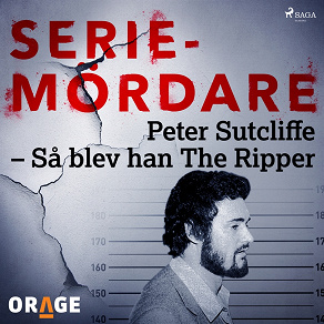 Omslagsbild för Peter Sutcliffe – Så blev han The Ripper