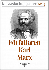 Omslagsbild för Klassiska biografier 15: Författaren Karl Marx – Återutgivning av text från 1872
