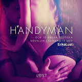 Omslagsbild för Handyman - och 10 andra erotiska noveller i samarbete med Erika Lust