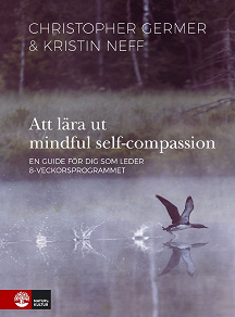 Omslagsbild för Att lära ut mindful self-compassion : en guide för dig som leder 8-veckorsprogrammet