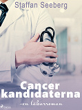 Omslagsbild för Cancerkandidaterna: en läkarroman