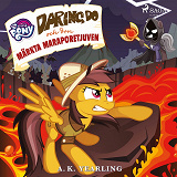 Omslagsbild för My Little Pony - Daring Do och den märkta Maraporetjuven