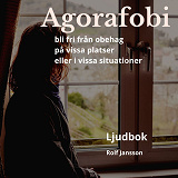 Cover for Agorafobi – bli fri från obehag på vissa platser eller i vissa situationer