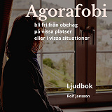 Cover for Agorafobi. Bli fri från obehag på vissa platser eller i vissa situationer