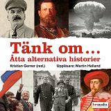 Omslagsbild för Tänk om... Åtta alternativa historier