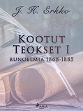 Omslagsbild för Kootut Teokset I: runoelmia 1868-1885
