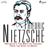 Cover for Nietzsche’s The Birth of Tragedy: From the Spirit of Music
