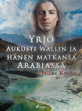 Omslagsbild för Yrjö Aukusti Wallin ja hänen matkansa Arabiassa