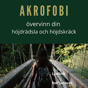 Cover for Akrofobi. Bemästra din höjdrädsla och höjdskräck