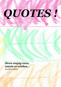 Omslagsbild för Quotes!: three empty cans, wants or wishes...