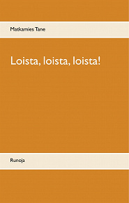 Omslagsbild för Loista, loista, loista!: Runoja