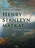 Omslagsbild för Henry Stanleyn matkat, seikkailut ja vaarat Afrikassa